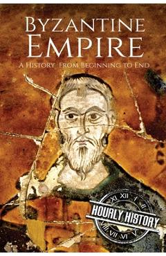 Coperta cărții 'Byzantine Empire: A History From Beginning to End - Hourly History'