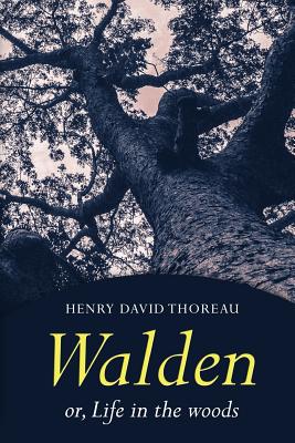 Walden: Or, Life in the Woods - Henry David Thoreau