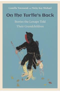 Coperta cărții 'On the Turtle's Back: Stories the Lenape Told Their Grandchildren - Camilla Townsend'