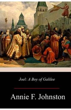 Coperta cărții 'Joel: A Boy of Galilee - Annie F. Johnston'