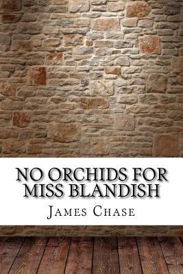 No Orchids for Miss Blandish - James Hadley Chase