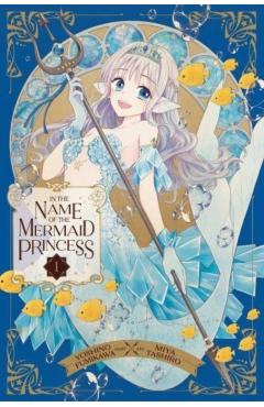In the Name of the Mermaid Princess, Vol. 1 - Yoshino Fumikawa