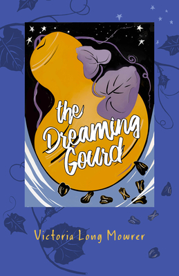 The Dreaming Gourd - Victoria Mowrer