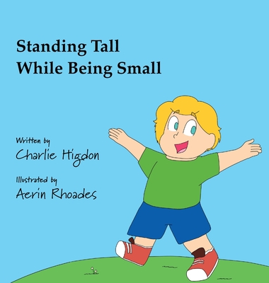 Standing Tall While Being Small - Charlie Higdon