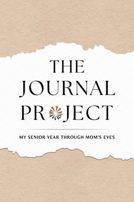 The Journal Project: My Senior Year Through Mom's Eyes - Cindy Manko