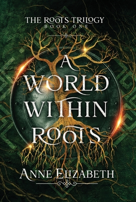 A World Within Roots - Anne Elizabeth