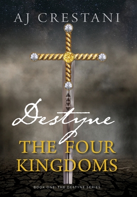 Destyne: The Four Kingdoms - Aj Crestani