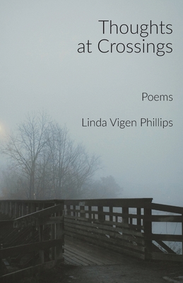 Thoughts at Crossings - Linda Vigen Phillips