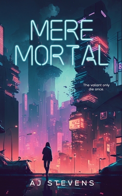 Mere Mortal: YA Dystopian Science Fiction - Aj Stevens