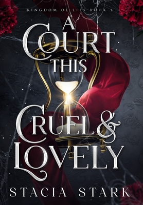 A Court This Cruel and Lovely - Stacia Stark