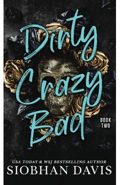 Coperta cărții 'Dirty Crazy Bad (Hardcover): Dirty Crazy Bad Duet Book 2 - Siobhan Davis'