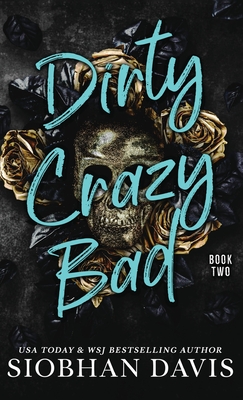 Dirty Crazy Bad (Hardcover): Dirty Crazy Bad Duet Book 2 - Siobhan Davis
