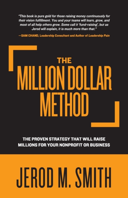 The Million Dollar Method: The proven strategy that will raise millions for your nonprofit or business - Jerod M. Smith