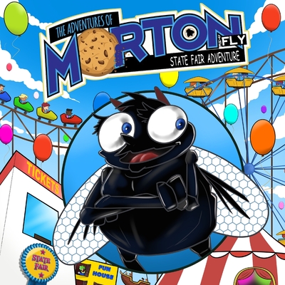 The Adventures Of Morton The Fly - State Fair Adventure - Andrea Lankford