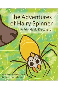 Coperta cărții 'The Adventures of Hairy Spinner: A Friendship Discovery - Heidi Scarano'