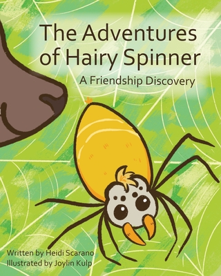 The Adventures of Hairy Spinner: A Friendship Discovery - Heidi Scarano