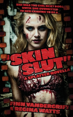Skinslut: A Splatter Novella - Finn Vandergrift