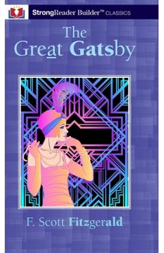 Coperta cărții 'The Great Gatsby (Annotated): A StrongReader Builder(TM) Classic for Dyslexic and Struggling Readers - F. Scott'