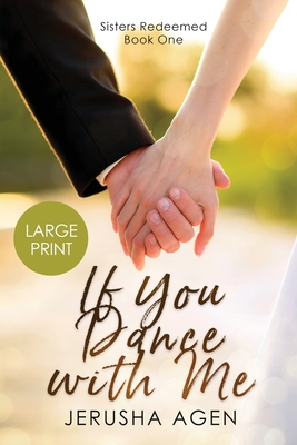 If You Dance with Me: A Clean Christian Romance (Large Print) - Jerusha Agen