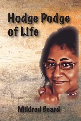 Hodge Podge of Life - Mildred Beard