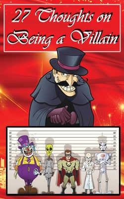 Coperta cărții '27 Thoughts on Being a Villain - Travis I. Sivart'