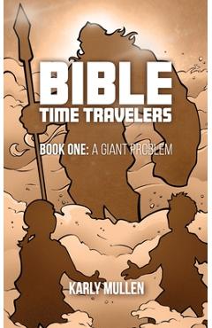 Coperta cărții 'Bible Time Travelers: A Giant Problem - Karly Mullen'