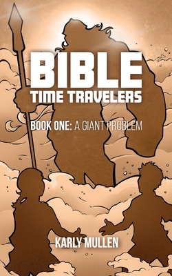 Bible Time Travelers: A Giant Problem - Karly Mullen