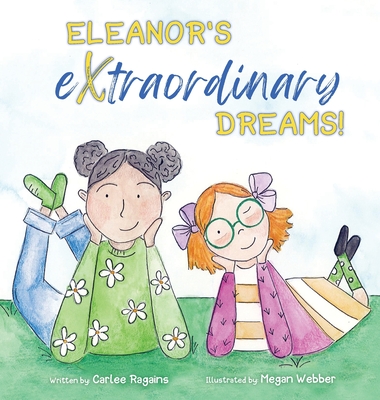 Eleanor's Extraordinary Dreams! - Carlee Ragains