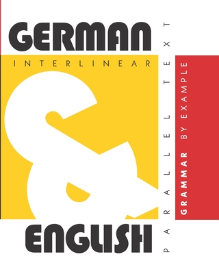 Coperta cărții 'German Grammar By Example: Dual Language German-English, Interlinear & Parallel Text - Aron Levin'