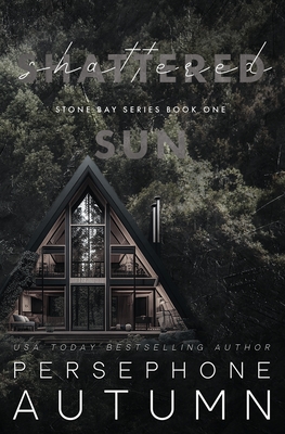 Shattered Sun: A Stone Bay Special Edition - Persephone Autumn