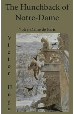 Coperta cărții 'The Hunchback of Notre-Dame: Notre-Dame de Paris - Victor Hugo'