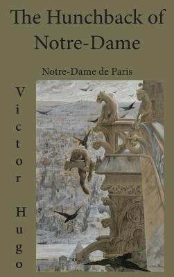 Coperta cărții 'The Hunchback of Notre-Dame: Notre-Dame de Paris - Victor Hugo'