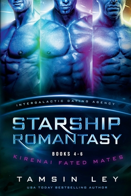 Coperta cărții 'Starship Romantasy: Kirenai Fated Mates books 4-6 - Tamsin Ley'