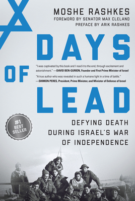Days of Lead: Defying Death During Israel's War of Independence - Moshe Rashkes