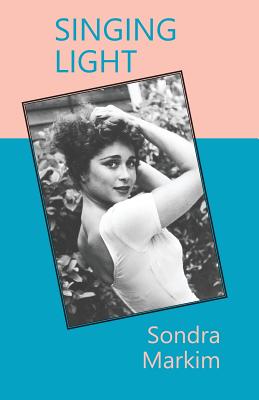 Singing Light: Becoming Me - Sondra Markim