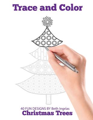 Trace and Color: Christmas Trees: Adult Activity Book - Beth Ingrias