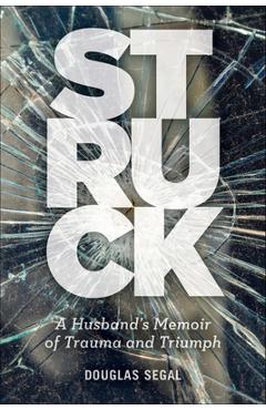 Poza produsului Struck: A Husband's Memoir of Trauma and Triumph - Douglas Segal