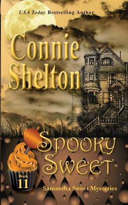 Spooky Sweet: Samantha Sweet Mysteries, Book 11: A Sweet's Sweets Bakery Mystery - Connie Shelton