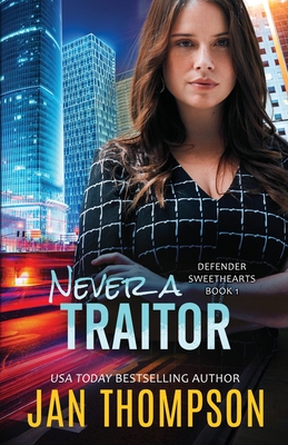 Never a Traitor: Christian Romantic Suspense - Jan Thompson