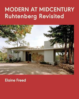 Modern at Midcentury: Ruhtenberg Revisited - Elaine Freed