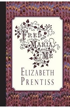 Poza produsului Fred, and Maria, and Me - Elizabeth Prentiss