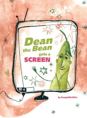 Dean the Bean gets a Screen: A funny and cute rhyming book for kids ages 4-10 that helps teach important life lessons about screen addiction - Bud Snapp