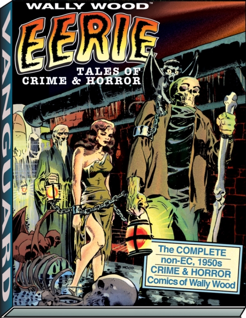 Wally Wood: Eerie Tales of Crime & Horror - Wallace Wood