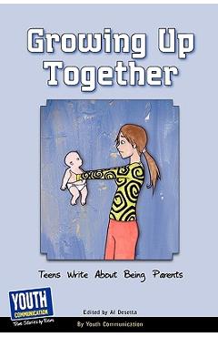 Coperta cărții 'Growing Up Together: Teens Write about Being Parents - Keith Hefner'