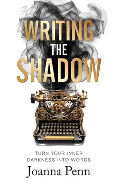 Coperta cărții 'Writing the Shadow: Turn Your Inner Darkness Into Words - Joanna Penn'