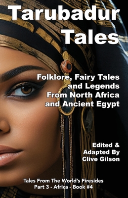 Tarubadur Tales: Folklore, Fairy Tales and Legends from North Africa and Ancient Egypt - Clive Gilson