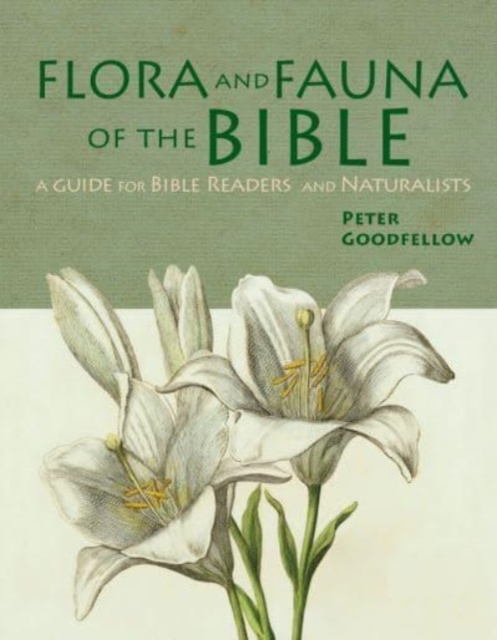 Flora & Fauna of the Bible - Peter Goodfellow