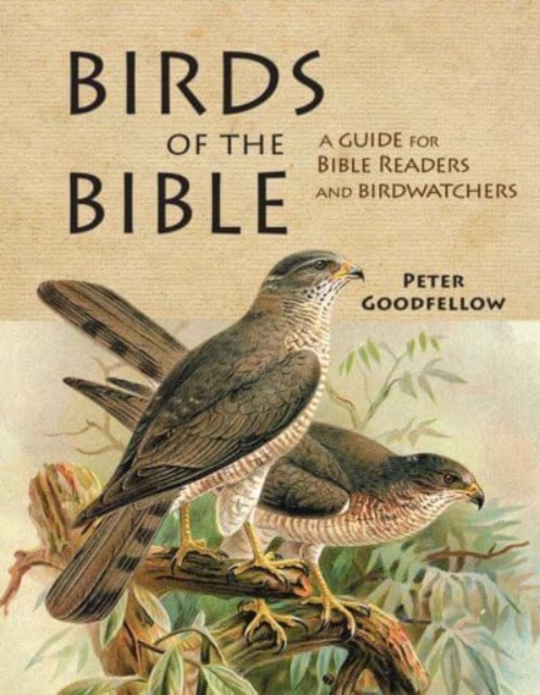 Birds of the Bible - Peter Goodfellow