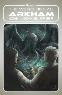 Coperta cărții 'Arkham: The Weird of Hali - John Michael Greer'