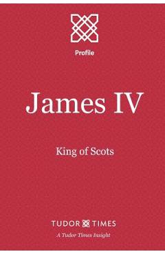 Coperta cărții 'James IV: King of Scots - Tudor Times'